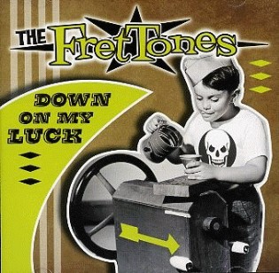 Fret Tones ,The - Down On My Luck